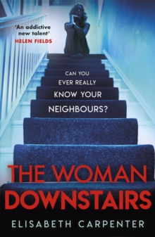 The Woman Downstairs : The psychological suspense thriller that will have you gripped