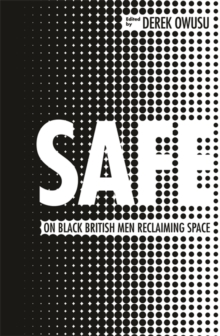 Safe : On Black British Men Reclaiming Space, Hardback Book Safe : On Black British Men Reclaiming Space, Hardback Book