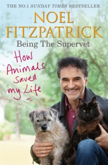 How Animals Saved My Life: Being the Supervet : The perfect gift for animal lovers