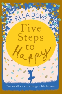 Five Steps to Happy : An uplifting novel based on a true story, Hardback Book Five Steps to Happy : An uplifting novel based on a true story, Hardback Book