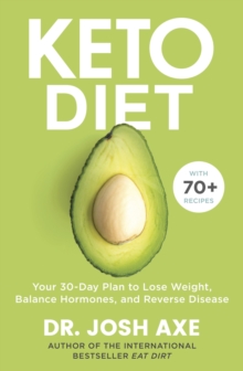 Keto Diet : Your 30-Day Plan to Lose Weight, Balance Hormones, Boost Brain Health, and Reverse Disease