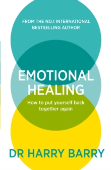 Emotional Healing : How To Put Yourself Back Together Again