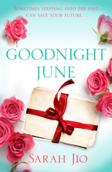 Goodnight June : A heartbreaking romance of friendship, family and the mystery of love