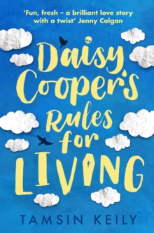 Daisy Cooper's Rules for Living : 'Fun, fresh - a brilliant love story with a twist' Jenny Colgan