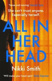 All in Her Head : 'Tense and moving' (Harriet Tyce) - the new must-read thriller of 2020, Paperback / softback Book All in Her Head : 'Tense and moving' (Harriet Tyce) - the new must-read thriller of 2020, Paperback / softback Book