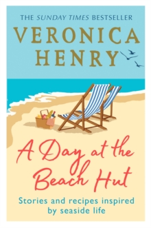 A Day at the Beach Hut : Stories and Recipes Inspired by Seaside Life