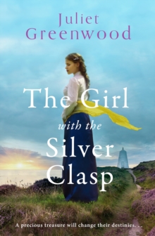 The Girl with the Silver Clasp : A sweeping, unputdownable WWI historical novel set in Cornwall