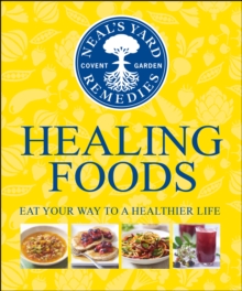 Neal's Yard Remedies Healing Foods : Eat Your Way to a Healthier Life