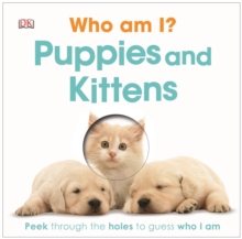 Who am I? Puppies and Kittens, Board book Book Who am I? Puppies and Kittens, Board book Book