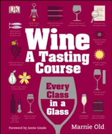 Wine A Tasting Course : Every Class in a Glass, Hardback Book Wine A Tasting Course : Every Class in a Glass, Hardback Book