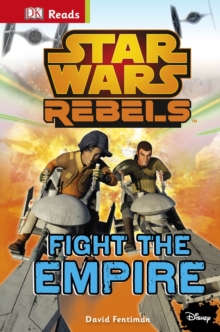 Star Wars Rebels Fight the Empire!, Hardback Book Star Wars Rebels Fight the Empire!, Hardback Book