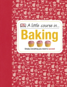 A Little Course in Baking, Hardback Book A Little Course in Baking, Hardback Book