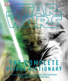 Star Wars The Complete Visual Dictionary, Hardback Book Star Wars The Complete Visual Dictionary, Hardback Book