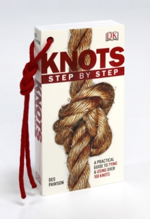 Knots Step by Step : A Practical Guide to Tying & Using Over 100 Knots, Paperback / softback Book Knots Step by Step : A Practical Guide to Tying & Using Over 100 Knots, Paperback / softback Book