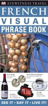 French Visual Phrase Book : See it   Say it   Live it