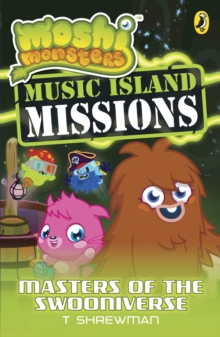 Moshi Monsters: Music Island Missions 3: Masters of the Swooniverse, Paperback Book Moshi Monsters: Music Island Missions 3: Masters of the Swooniverse, Paperback Book