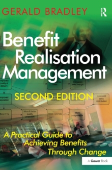 Benefit Realisation Management : A Practical Guide to Achieving Benefits Through Change, Hardback Book Benefit Realisation Management : A Practical Guide to Achieving Benefits Through Change, Hardback Book