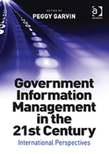 Government Information Management in the 21st Century : International Perspectives, Hardback Book Government Information Management in the 21st Century : International Perspectives, Hardback Book