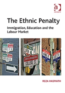 The Ethnic Penalty : Immigration, Education and the Labour Market, Hardback Book The Ethnic Penalty : Immigration, Education and the Labour Market, Hardback Book