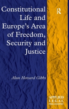 Constitutional Life and Europe's Area of Freedom, Security and Justice, Hardback Book Constitutional Life and Europe's Area of Freedom, Security and Justice, Hardback Book