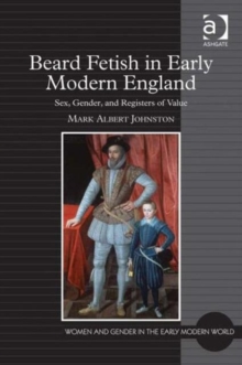 Beard Fetish in Early Modern England : Sex, Gender, and Registers of Value, Hardback Book Beard Fetish in Early Modern England : Sex, Gender, and Registers of Value, Hardback Book