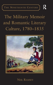The Military Memoir and Romantic Literary Culture, 1780-1835, Hardback Book The Military Memoir and Romantic Literary Culture, 1780-1835, Hardback Book