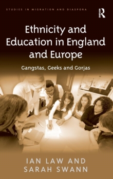 Ethnicity and Education in England and Europe : Gangstas, Geeks and Gorjas, Hardback Book Ethnicity and Education in England and Europe : Gangstas, Geeks and Gorjas, Hardback Book