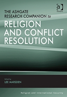 The Ashgate Research Companion to Religion and Conflict Resolution, Hardback Book The Ashgate Research Companion to Religion and Conflict Resolution, Hardback Book