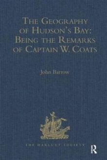 The Geography of Hudson's Bay: Being the Remarks of Captain W. Coats, in Many Voyages to That Locality, Between the Years 1727 and 1751. - Edited Title : Being the Remarks of Captain W. Coats, in Many, Hardback Book The Geography of Hudson's Bay: Being the Remarks of Captain W. Coats, in Many Voyages to That Locality, Between the Years 1727 and 1751. - Edited Title : Being the Remarks of Captain W. Coats, in Many, Hardback Book