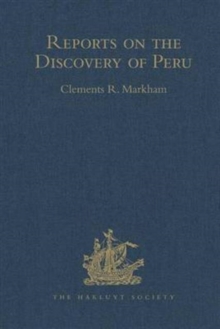 Reports on the Discovery of Peru: I. Report of Francisco de Xeres, Secretary to Francisco Pizarro. II.- Edited Title : I. Report of Francisco de Xeres, Secretary to Francisco Pizarro. - Edited Sub Tit, Hardback Book Reports on the Discovery of Peru: I. Report of Francisco de Xeres, Secretary to Francisco Pizarro. II.- Edited Title : I. Report of Francisco de Xeres, Secretary to Francisco Pizarro. - Edited Sub Tit, Hardback Book