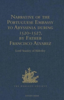 Narrative of the Portuguese Embassy to Abyssinia During the Years 1520-1527, by Father Francisco Alvarez, Hardback Book Narrative of the Portuguese Embassy to Abyssinia During the Years 1520-1527, by Father Francisco Alvarez, Hardback Book
