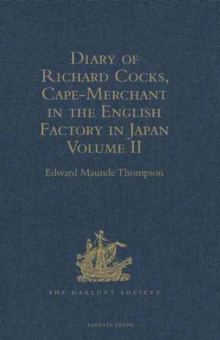 Diary of Richard Cocks, Cape-Merchant in the English Factory in Japan 1615-1622 with Correspondence : Volume II, Hardback Book Diary of Richard Cocks, Cape-Merchant in the English Factory in Japan 1615-1622 with Correspondence : Volume II, Hardback Book