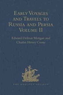 Early Voyages and Travels to Russia and Persia by Anthony Jenkinson and Other Englishmen : With Some Account of the First Intercourse of the English with Russia and Central Asia by Way of the Caspian, Hardback Book Early Voyages and Travels to Russia and Persia by Anthony Jenkinson and Other Englishmen : With Some Account of the First Intercourse of the English with Russia and Central Asia by Way of the Caspian, Hardback Book