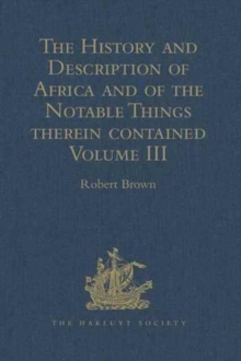 The History and Description of Africa and of the Notable Things therein contained : Volume I: Written by Al-Hassan Ibn-Mohammed Al-Wezaz Al-Fasi, a Moor, baptised as Giovanni Leone, but better known a, Hardback Book The History and Description of Africa and of the Notable Things therein contained : Volume I: Written by Al-Hassan Ibn-Mohammed Al-Wezaz Al-Fasi, a Moor, baptised as Giovanni Leone, but better known a, Hardback Book