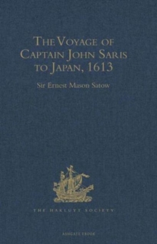 The Voyage of Captain John Saris to Japan, 1613, Hardback Book The Voyage of Captain John Saris to Japan, 1613, Hardback Book