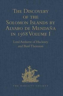 The Discovery of the Solomon Islands by Alvaro de Mendana in 1568 : Translated from the Original Spanish Manuscripts. Volume I, Hardback Book The Discovery of the Solomon Islands by Alvaro de Mendana in 1568 : Translated from the Original Spanish Manuscripts. Volume I, Hardback Book