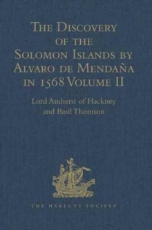 The Discovery of the Solomon Islands by Alvaro de Mendana in 1568 : Translated from the Original Spanish Manuscripts. Volume II, Hardback Book The Discovery of the Solomon Islands by Alvaro de Mendana in 1568 : Translated from the Original Spanish Manuscripts. Volume II, Hardback Book