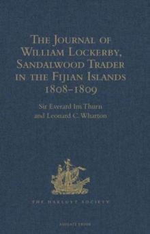 The Journal of William Lockerby, Sandalwood Trader in the Fijian Islands During the Years 1808-1809 : With an Introduction and Other Papers Connected with the Earliest European Visitors to the Islands, Hardback Book The Journal of William Lockerby, Sandalwood Trader in the Fijian Islands During the Years 1808-1809 : With an Introduction and Other Papers Connected with the Earliest European Visitors to the Islands, Hardback Book