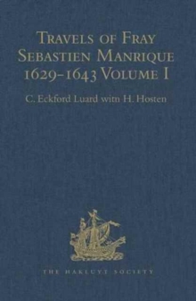 Travels of Fray Sebastien Manrique 1629-1643 : A Translation of the Itinerario de las Missiones Orientales. Volume I: Arakan, Hardback Book Travels of Fray Sebastien Manrique 1629-1643 : A Translation of the Itinerario de las Missiones Orientales. Volume I: Arakan, Hardback Book