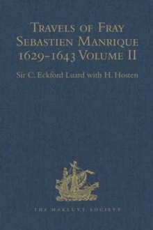 Travels of Fray Sebastien Manrique 1629-1643 : A Translation of the Itinerario de las Missiones Orientales. Volume II: China, India etc., Hardback Book Travels of Fray Sebastien Manrique 1629-1643 : A Translation of the Itinerario de las Missiones Orientales. Volume II: China, India etc., Hardback Book