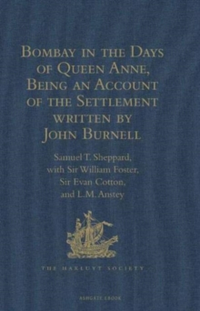 Bombay in the Days of Queen Anne, Being an Account of the Settlement Written by John Burnell, Hardback Book Bombay in the Days of Queen Anne, Being an Account of the Settlement Written by John Burnell, Hardback Book