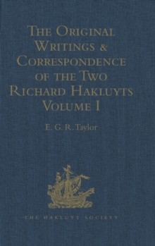 The Original Writings and Correspondence of the Two Richard Hakluyts : Volume I, Hardback Book The Original Writings and Correspondence of the Two Richard Hakluyts : Volume I, Hardback Book