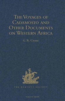 The Voyages of Cadamosto and Other Documents on Western Africa in the Second Half of the Fifteenth Century, Hardback Book The Voyages of Cadamosto and Other Documents on Western Africa in the Second Half of the Fifteenth Century, Hardback Book