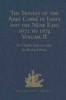 The Travels of the Abbe Carre in India and the Near East, 1672 to 1674 : Volume II. From Bijapur to Madras and St Thom'. Account of the capture of Trincomalee Bay and St Thome by De la Haye, and of t, Hardback Book The Travels of the Abbe Carre in India and the Near East, 1672 to 1674 : Volume II. From Bijapur to Madras and St Thom'. Account of the capture of Trincomalee Bay and St Thome by De la Haye, and of t, Hardback Book