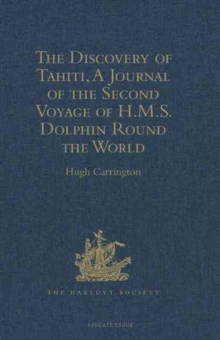The Discovery of Tahiti, a Journal of the Second Voyage of H.M.S. Dolphin Round the World, Under the Command of Captain Wallis, R.N. : In the Years 1766, 1767, and 1768, Written by Her Master, George, Hardback Book The Discovery of Tahiti, a Journal of the Second Voyage of H.M.S. Dolphin Round the World, Under the Command of Captain Wallis, R.N. : In the Years 1766, 1767, and 1768, Written by Her Master, George, Hardback Book