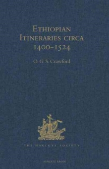 Ethiopian Itineraries Circa 1400-1524 : Including Those Collected by Alessandro Zorzi at Venice in the Years 1519-24, Hardback Book Ethiopian Itineraries Circa 1400-1524 : Including Those Collected by Alessandro Zorzi at Venice in the Years 1519-24, Hardback Book