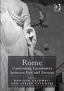 Rome: Continuing Encounters Between Past and Present, Hardback Book Rome: Continuing Encounters Between Past and Present, Hardback Book
