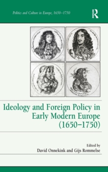 Ideology and Foreign Policy in Early Modern Europe (1650-1750), Hardback Book Ideology and Foreign Policy in Early Modern Europe (1650-1750), Hardback Book