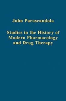 Studies in the History of Modern Pharmacology and Drug Therapy, Hardback Book Studies in the History of Modern Pharmacology and Drug Therapy, Hardback Book