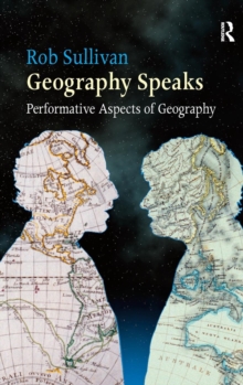 Geography Speaks: Performative Aspects of Geography, Hardback Book Geography Speaks: Performative Aspects of Geography, Hardback Book